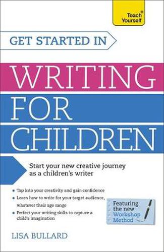 Cover image for Get Started in Writing for Children: Teach Yourself: How to write entertaining, colourful and compelling books for children