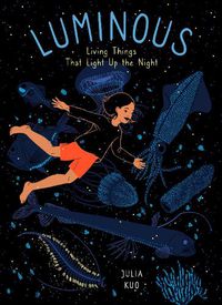 Cover image for Luminous: Living Things That Light Up the Night