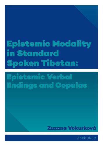 Cover image for Epistemic Modality in Standard Spoken Tibetan: Epistemic Verbal Endings and Copulas