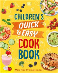 Cover image for Children's Quick & Easy Cookbook: More Than 60 Simple Recipes