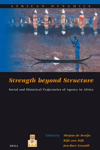 Cover image for Strength beyond Structure: Social and Historical Trajectories of Agency in Africa