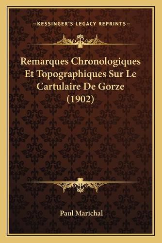 Cover image for Remarques Chronologiques Et Topographiques Sur Le Cartulaire de Gorze (1902)