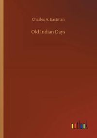 Cover image for Old Indian Days