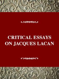 Cover image for Critical Essays on Jacques Lacan: Jacques Lacan (1901-1981)