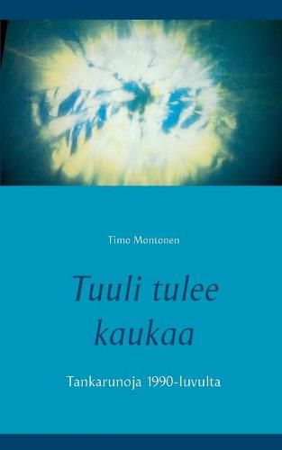 Cover image for Tuuli tulee kaukaa: Tankarunoja 1990-luvulta