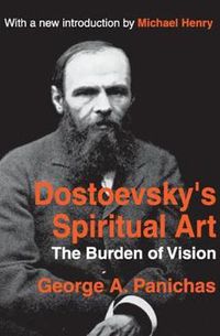 Cover image for Dostoevsky's Spiritual Art: The Burden of Vision