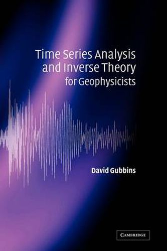 Cover image for Time Series Analysis and Inverse Theory for Geophysicists