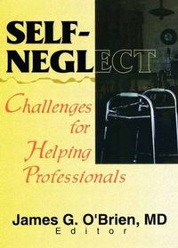 Cover image for Self-Neglect: Challenges for Helping Professionals