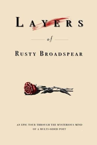 Cover image for Layers of Rusty Broadspear: An epic tour through the mystical mind of a multi-sided poet