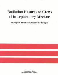 Cover image for Radiation Hazards to Crews of Interplanetary Missions: Biological Issues and Research Strategies