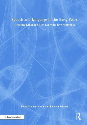 Cover image for Speech and Language in the Early Years: Creating Language-Rich Learning Environments