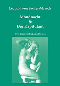 Cover image for Mondnacht & Der Kapitulant: Zwei galizische Liebesgeschichten