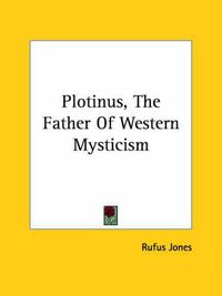 Cover image for Plotinus, the Father of Western Mysticism