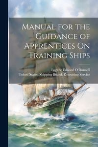 Cover image for Manual for the Guidance of Apprentices On Training Ships