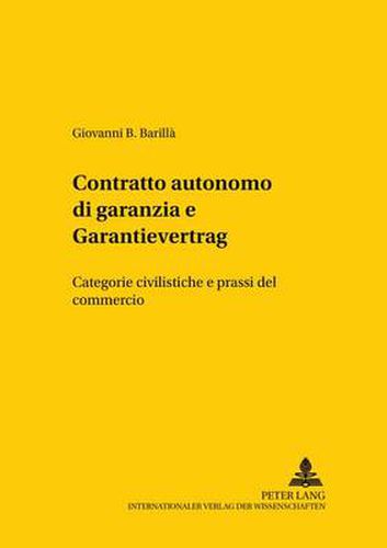 Cover image for Contratto autonomo di garanzia e Garantievertrag; Categorie civilistiche e prassi del commercio