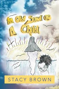 Cover image for An Old Soul of a Child