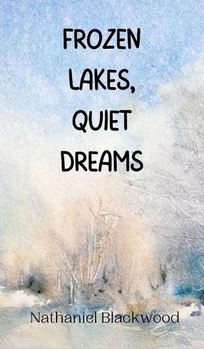 Cover image for Frozen Lakes, Quiet Dreams