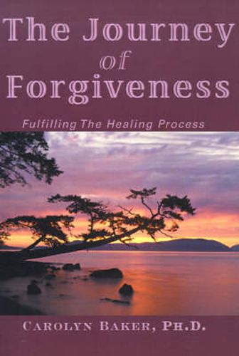 Cover image for The Journey of Forgiveness: Fulfilling the Healing Process