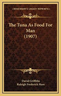 Cover image for The Tuna as Food for Man (1907)