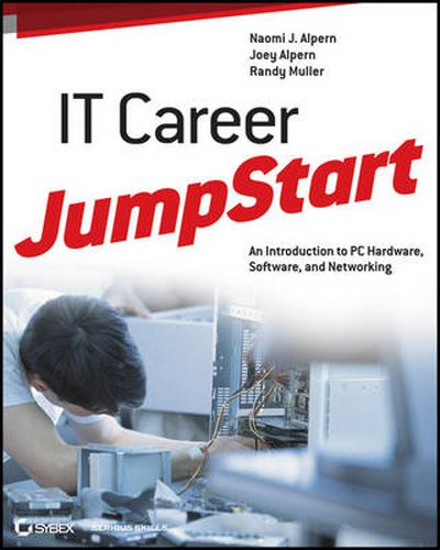 Cover image for IT Career Jumpstart: An Introduction to PC Hardware, Software, and Networking