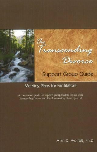 The Transcending Divorce Support Group Guide: Guidance and Meeting Plans for Facilitators