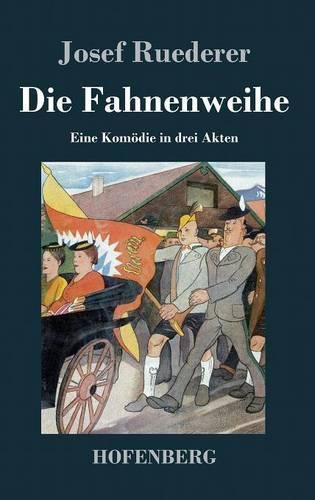 Cover image for Die Fahnenweihe: Eine Komoedie in drei Akten