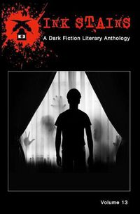 Cover image for Ink Stains, Volume 13: A Dark Fiction Literary Anthology