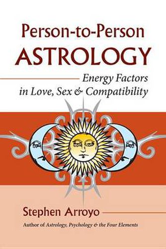 Person-to-person Astrology: Energy Factors in Love, Sex, and Compatibility