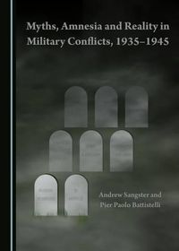 Cover image for Myths, Amnesia and Reality in Military Conflicts, 1935-1945