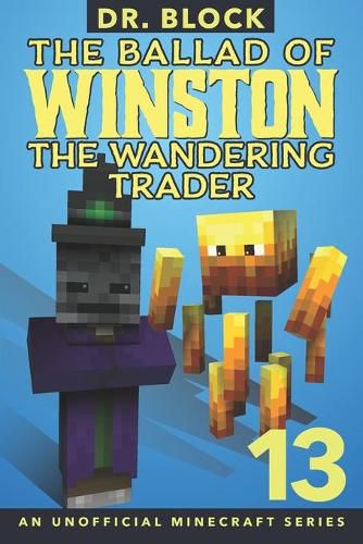Cover image for The Ballad of Winston the Wandering Trader, Book 13: An Unofficial Minecraft Book