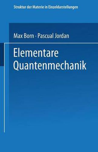 Elementare Quantenmechanik: Zweiter Band Der Vorlesungen UEber Atommechanik