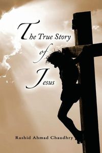 Cover image for The True Story of Jesus