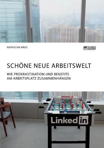 Cover image for Schoene neue Arbeitswelt. Wie Prokrastination und Benefits am Arbeitsplatz zusammenhangen: Eine empirische Untersuchung