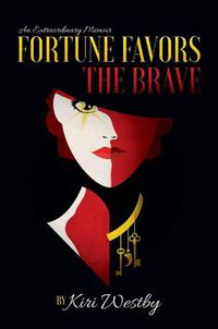 Cover image for Fortune Favors the Brave: An Extraordinary Memoir