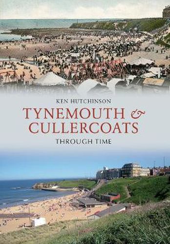 Cover image for Tynemouth & Cullercoats Through Time