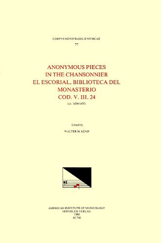 Cover image for CMM 77 the Anonymous Pieces in MS El Escorial Bibl. del Monasterio, V.III.24 (15th C.), Edited by Walter H. Kemp in 1 Volume, Volume 77