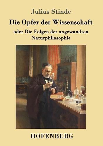 Die Opfer der Wissenschaft: oder Die Folgen der angewandten Naturphilosophie