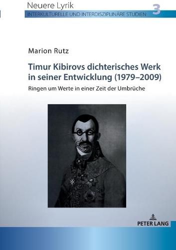 Cover image for Timur Kibirovs Dichterisches Werk in Seiner Entwicklung (1979-2009): Ringen Um Werte in Einer Zeit Der Umbrueche