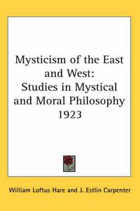 Cover image for Mysticism of the East and West: Studies in Mystical and Moral Philosophy 1923