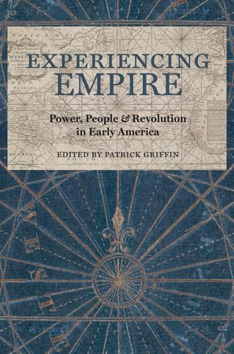 Cover image for Experiencing Empire: Power, People, and Revolution in Early America