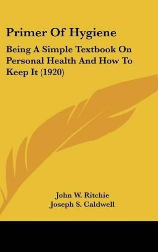 Primer of Hygiene: Being a Simple Textbook on Personal Health and How to Keep It (1920)