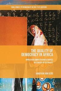 Cover image for The Quality of Democracy in Africa: Opposition Competitiveness Rooted in Legacies of Cleavages