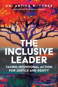 Cover image for The Inclusive Leader: Taking Intentional Action for Justice and Equity