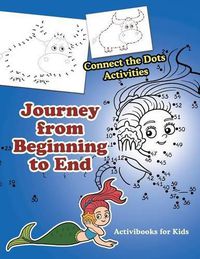 Cover image for Journey from Beginning to End: Connect the Dots Activities