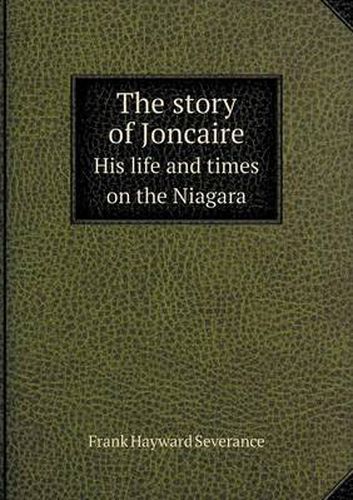 Cover image for The story of Joncaire His life and times on the Niagara