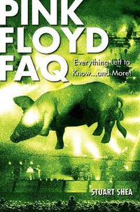 Cover image for Pink Floyd FAQ: Everything Left to Know ... and More!