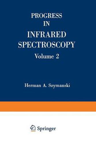 Progress in Infrared Spectroscopy: Based on lectures from the Sixth and Seventh Annual Infrared Spectroscopy Institute Held at Canisius College, Buffalo, New York 1962 and 1963