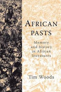 Cover image for African Pasts: Memory and History in African Literatures