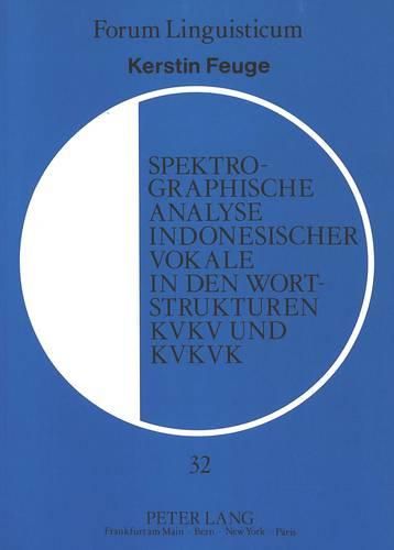 Cover image for Spektrographische Analyse Indonesischer Vokale in Den Wortstrukturen Kvkv Und Kvkvk