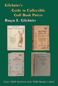 Cover image for Gilchrist's Guide to Collectible Golf Book Prices